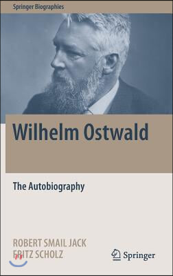 Wilhelm Ostwald: The Autobiography