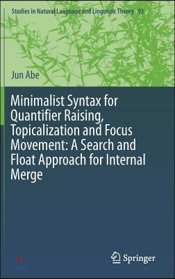 Minimalist Syntax for Quantifier Raising, Topicalization and Focus Movement: A Search and Float Approach for Internal Merge