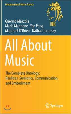 All about Music: The Complete Ontology: Realities, Semiotics, Communication, and Embodiment