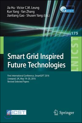 Smart Grid Inspired Future Technologies: First International Conference, Smartgift 2016, Liverpool, Uk, May 19-20, 2016, Revised Selected Papers