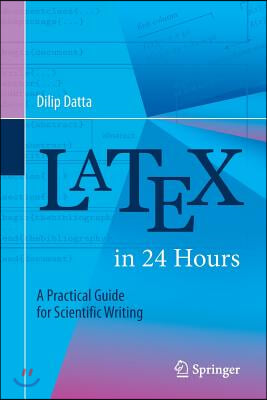 Latex in 24 Hours: A Practical Guide for Scientific Writing