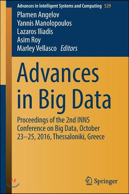 Advances in Big Data: Proceedings of the 2nd Inns Conference on Big Data, October 23-25, 2016, Thessaloniki, Greece