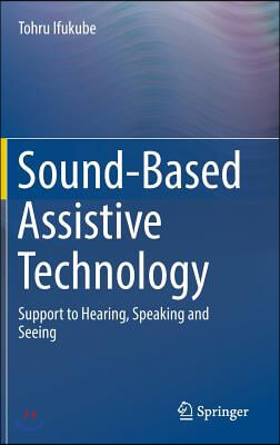 Sound-Based Assistive Technology: Support to Hearing, Speaking and Seeing