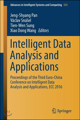 Intelligent Data Analysis and Applications: Proceedings of the Third Euro-China Conference on Intelligent Data Analysis and Applications, Ecc 2016