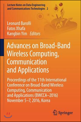 Advances on Broad-Band Wireless Computing, Communication and Applications: Proceedings of the 11th International Conference on Broad-Band Wireless Com