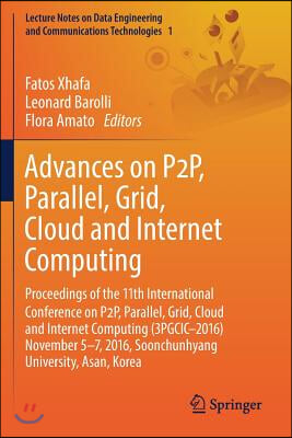 Advances on P2p, Parallel, Grid, Cloud and Internet Computing: Proceedings of the 11th International Conference on P2p, Parallel, Grid, Cloud and Inte