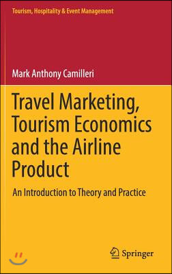 Travel Marketing, Tourism Economics and the Airline Product: An Introduction to Theory and Practice