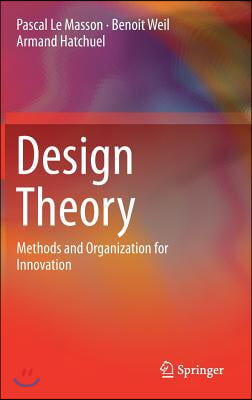 Design Theory: Methods and Organization for Innovation