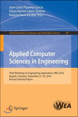 Applied Computer Sciences in Engineering: Third Workshop on Engineering Applications, Wea 2016, Bogota, Colombia, September 21-23, 2016, Revised Selec