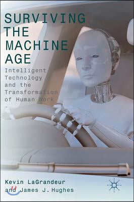Surviving the Machine Age: Intelligent Technology and the Transformation of Human Work
