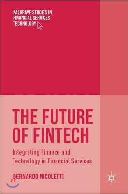 The Future of Fintech: Integrating Finance and Technology in Financial Services