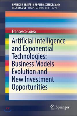 Artificial Intelligence and Exponential Technologies: Business Models Evolution and New Investment Opportunities