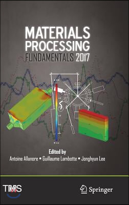 Materials Processing Fundamentals 2017