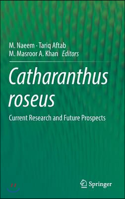 Catharanthus Roseus: Current Research and Future Prospects