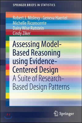 Assessing Model-Based Reasoning Using Evidence- Centered Design: A Suite of Research-Based Design Patterns