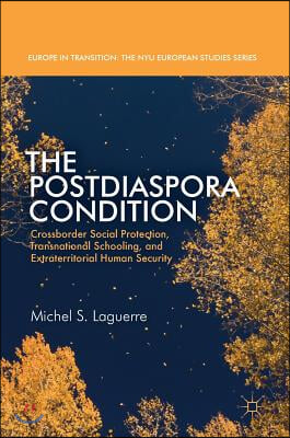 The Postdiaspora Condition: Crossborder Social Protection, Transnational Schooling, and Extraterritorial Human Security