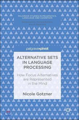 Alternative Sets in Language Processing: How Focus Alternatives Are Represented in the Mind