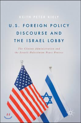 U.S. Foreign Policy Discourse and the Israel Lobby: The Clinton Administration and the Israeli-Palestinian Peace Process