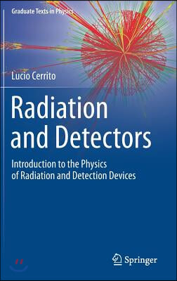 Radiation and Detectors: Introduction to the Physics of Radiation and Detection Devices