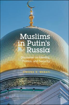 Muslims in Putin&#39;s Russia: Discourse on Identity, Politics, and Security