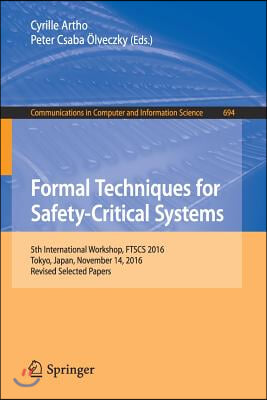Formal Techniques for Safety-Critical Systems: 5th International Workshop, Ftscs 2016, Tokyo, Japan, November 14, 2016, Revised Selected Papers