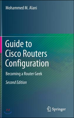 Guide to Cisco Routers Configuration: Becoming a Router Geek