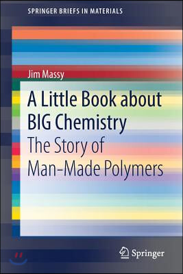 A Little Book about Big Chemistry: The Story of Man-Made Polymers