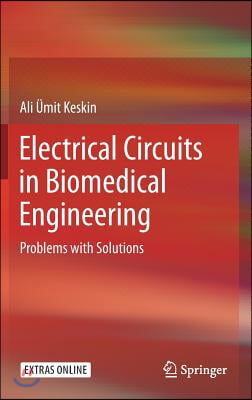 Electrical Circuits in Biomedical Engineering: Problems with Solutions