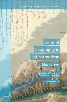 Lines of Geography in Latin American Narrative: National Territory, National Literature