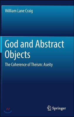 God and Abstract Objects: The Coherence of Theism: Aseity