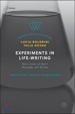 Experiments in Life-Writing: Intersections of Auto/Biography and Fiction