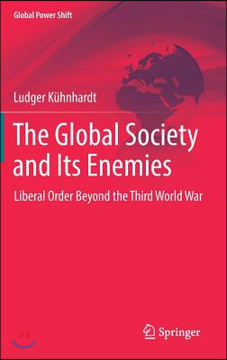 The Global Society and Its Enemies: Liberal Order Beyond the Third World War