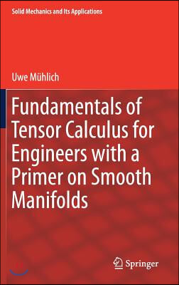 Fundamentals of Tensor Calculus for Engineers with a Primer on Smooth Manifolds