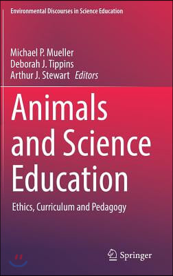 Animals and Science Education: Ethics, Curriculum and Pedagogy