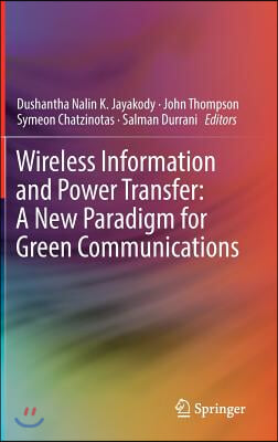 Wireless Information and Power Transfer: A New Paradigm for Green Communications