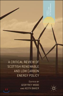 A Critical Review of Scottish Renewable and Low Carbon Energy Policy