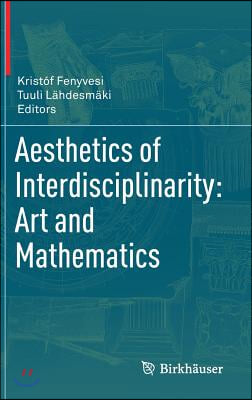 Aesthetics of Interdisciplinarity: Art and Mathematics