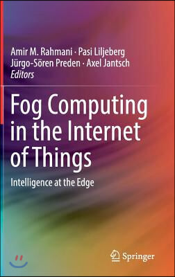 Fog Computing in the Internet of Things: Intelligence at the Edge