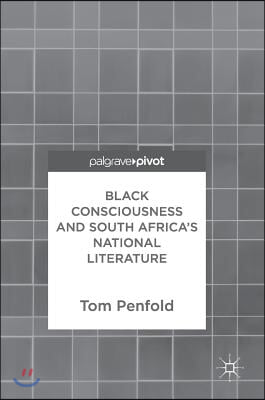 Black Consciousness and South Africa&#39;s National Literature