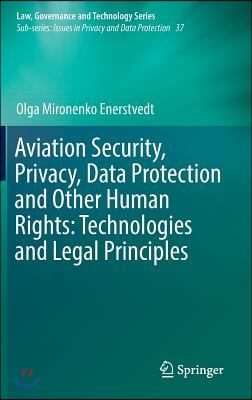 Aviation Security, Privacy, Data Protection and Other Human Rights: Technologies and Legal Principles