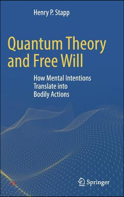 Quantum Theory and Free Will: How Mental Intentions Translate Into Bodily Actions