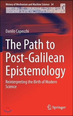 The Path to Post-Galilean Epistemology: Reinterpreting the Birth of Modern Science