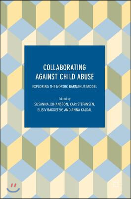 Collaborating Against Child Abuse: Exploring the Nordic Barnahus Model