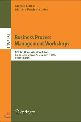Business Process Management Workshops: Bpm 2016 International Workshops, Rio de Janeiro, Brazil, September 19, 2016, Revised Papers