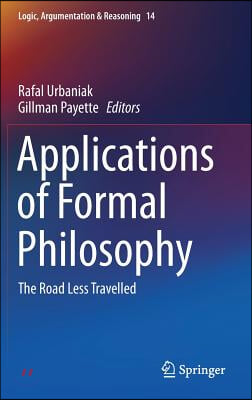 Applications of Formal Philosophy: The Road Less Travelled