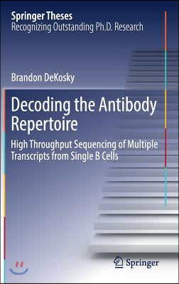 Decoding the Antibody Repertoire: High Throughput Sequencing of Multiple Transcripts from Single B Cells