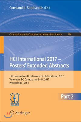 Hci International 2017 - Posters&#39; Extended Abstracts: 19th International Conference, Hci International 2017, Vancouver, Bc, Canada, July 9-14, 2017, P