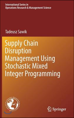 Supply Chain Disruption Management Using Stochastic Mixed Integer Programming