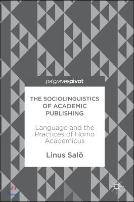 The Sociolinguistics of Academic Publishing: Language and the Practices of Homo Academicus