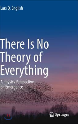 There Is No Theory of Everything: A Physics Perspective on Emergence
